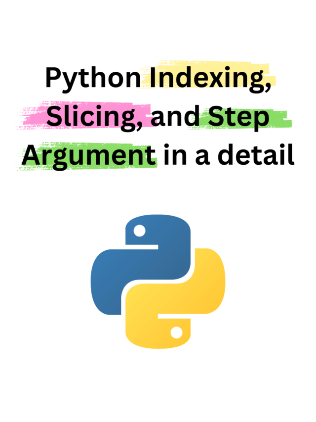 Learn Python Indexing, Slicing, and Step Arguments in detail with an Example