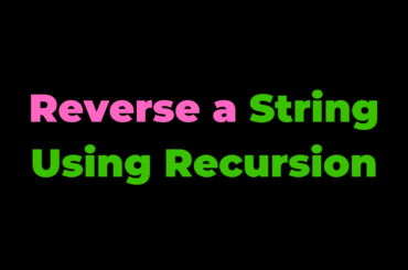 Reverse a String Using Recursion