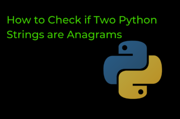 How to Check if Two Python Strings are Anagrams