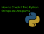 How to Check if Two Python Strings are Anagrams