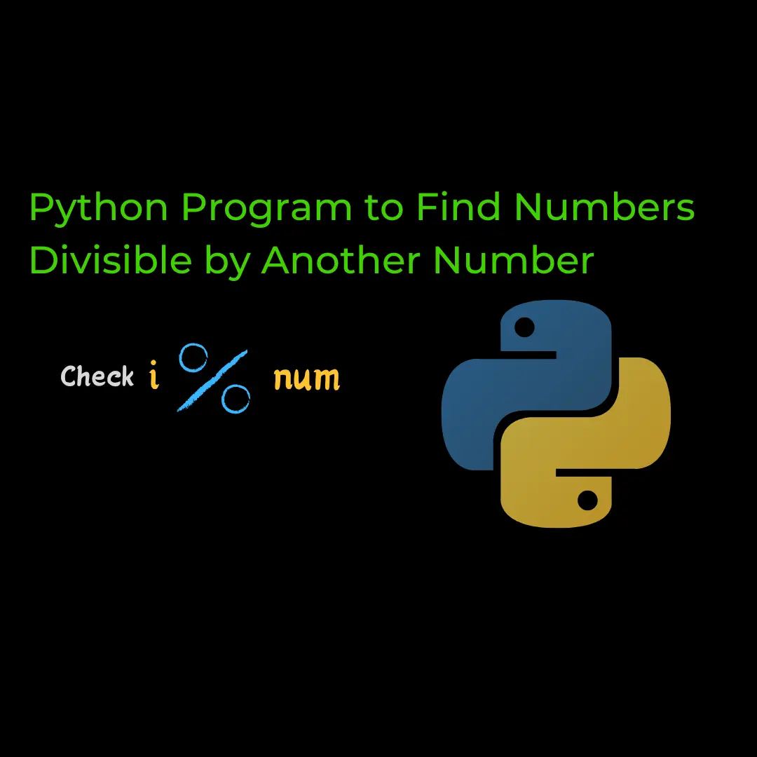 python-program-to-find-numbers-divisible-by-another-number