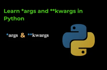 Learn *args and **kwargs in Python