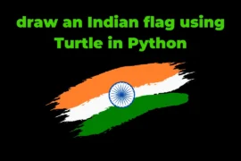 draw an Indian flag using Turtle in Python